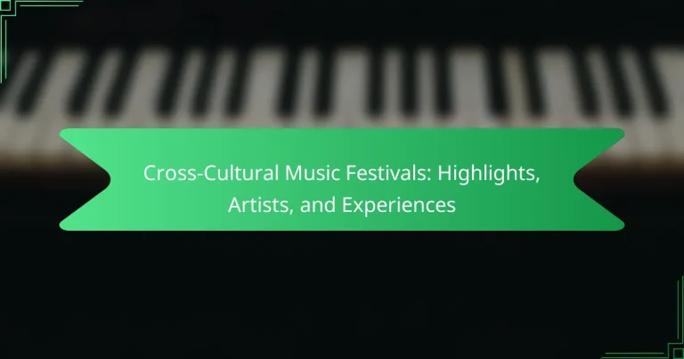 Cross-Cultural Music Festivals: Highlights, Artists, and Experiences
