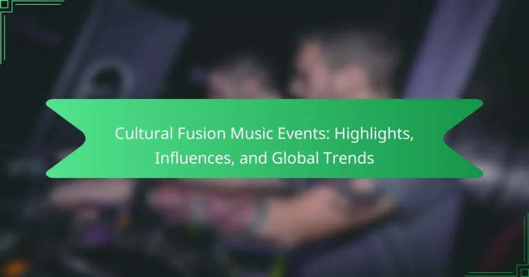 Cultural Fusion Music Events: Highlights, Influences, and Global Trends