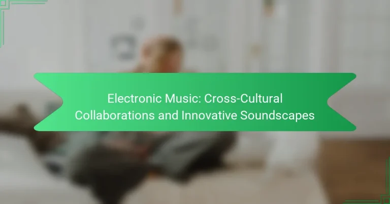 Electronic Music: Cross-Cultural Collaborations and Innovative Soundscapes
