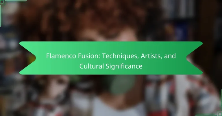 Flamenco Fusion: Techniques, Artists, and Cultural Significance