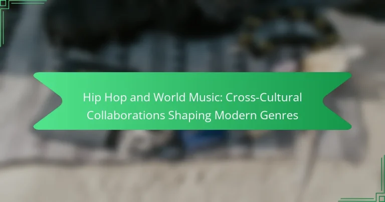 Hip Hop and World Music: Cross-Cultural Collaborations Shaping Modern Genres