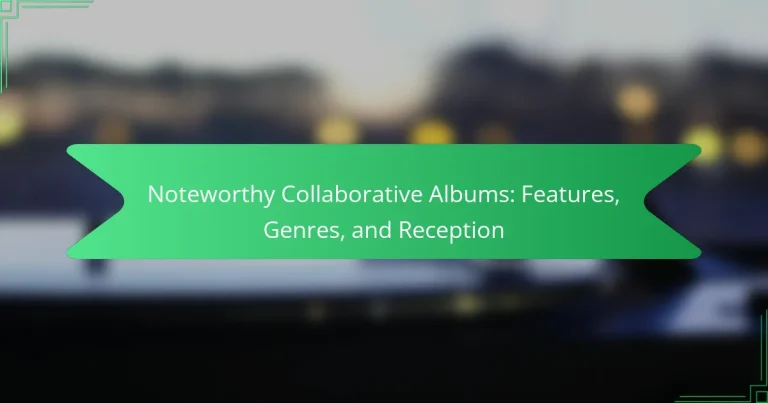 Noteworthy Collaborative Albums: Features, Genres, and Reception
