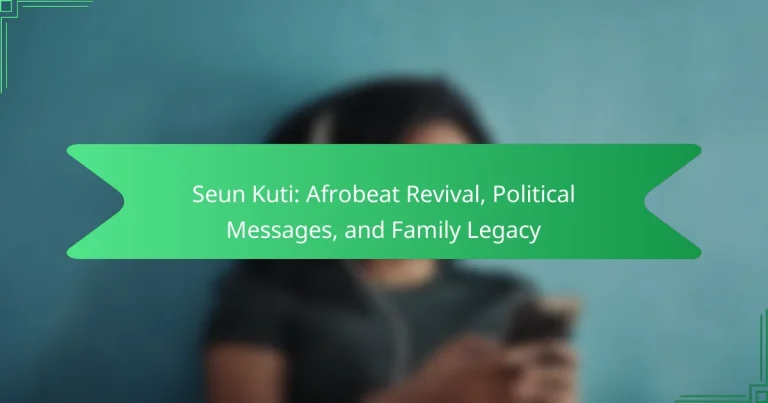 Seun Kuti: Afrobeat Revival, Political Messages, and Family Legacy