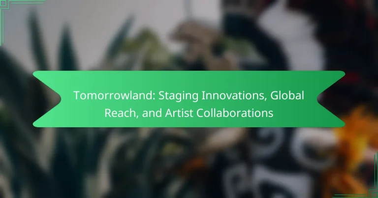 Tomorrowland: Staging Innovations, Global Reach, and Artist Collaborations