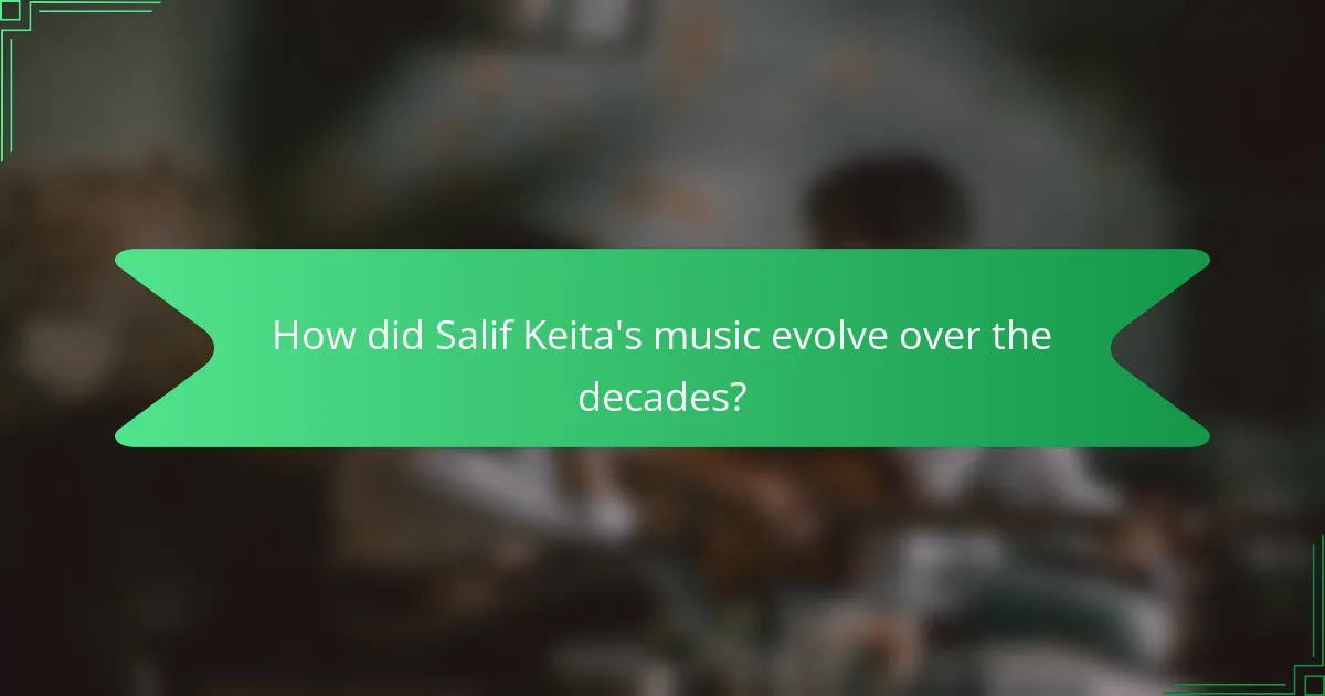 How did Salif Keita's music evolve over the decades?