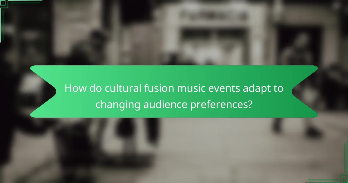 How do cultural fusion music events adapt to changing audience preferences?
