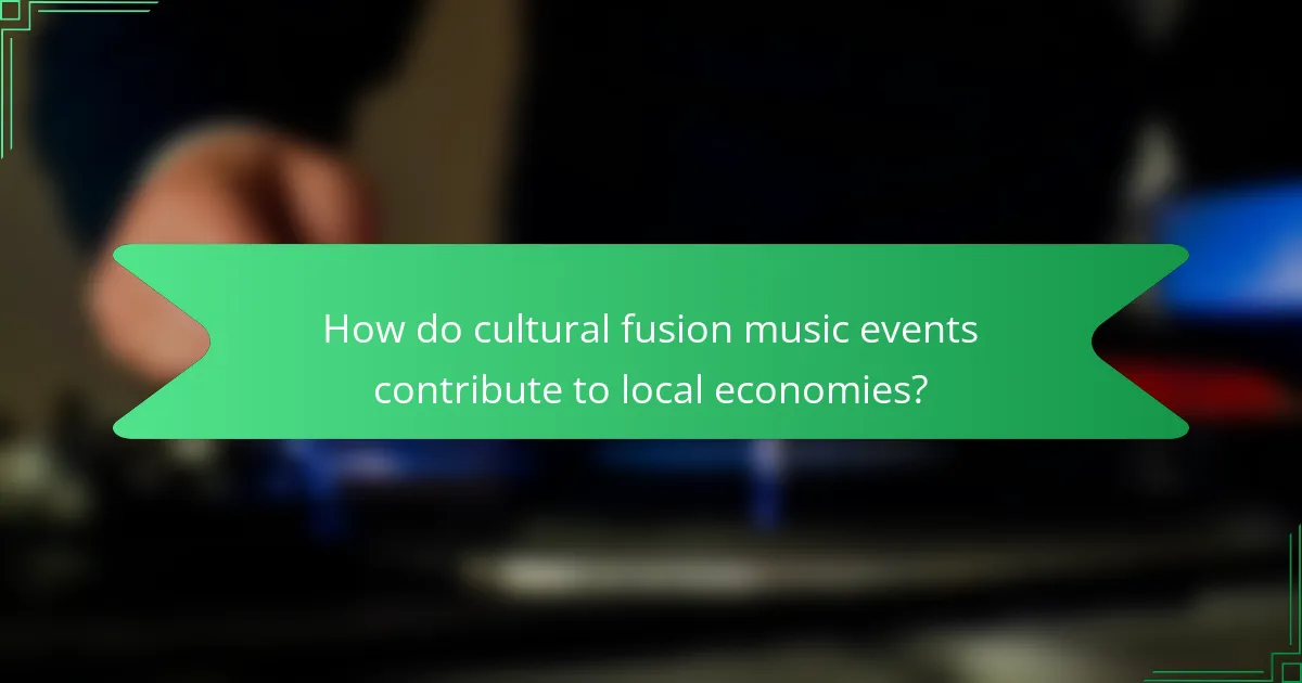 How do cultural fusion music events contribute to local economies?