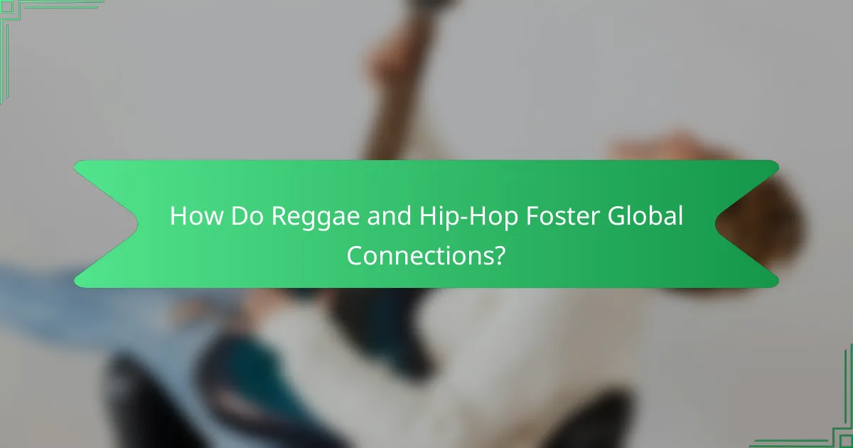 How Do Reggae and Hip-Hop Foster Global Connections?