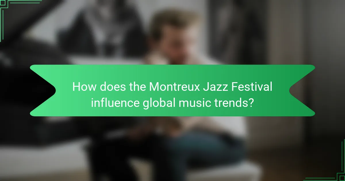 How does the Montreux Jazz Festival influence global music trends?