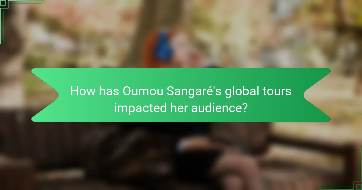 How has Oumou Sangaré's global tours impacted her audience?