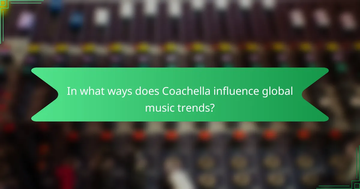 In what ways does Coachella influence global music trends?