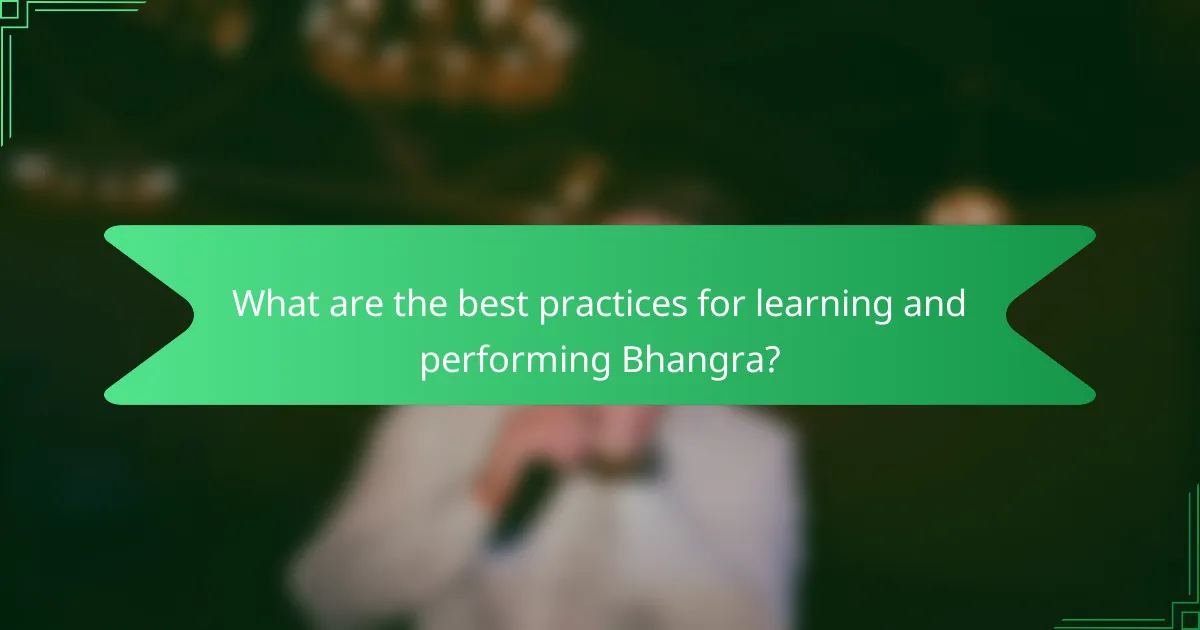 What are the best practices for learning and performing Bhangra?