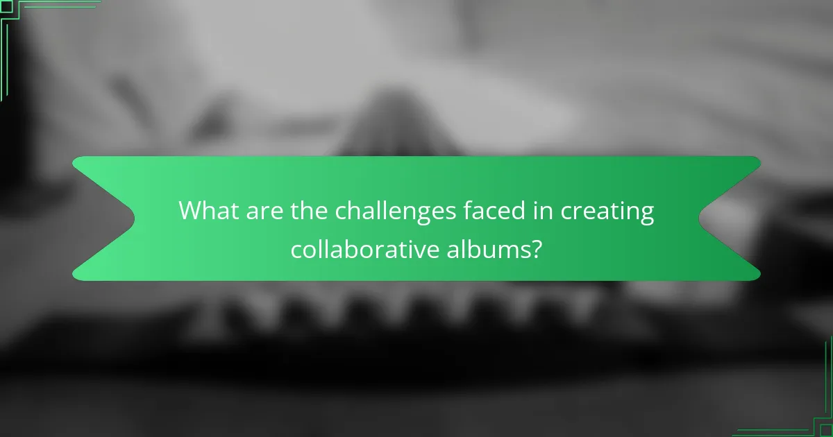 What are the challenges faced in creating collaborative albums?