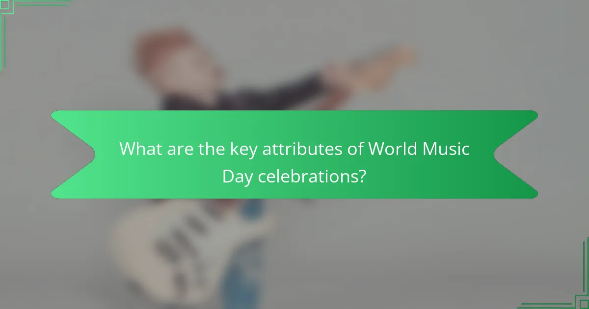 What are the key attributes of World Music Day celebrations?