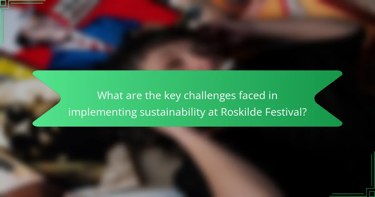 What are the key challenges faced in implementing sustainability at Roskilde Festival?