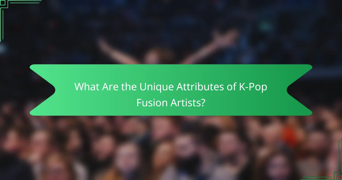 What Are the Unique Attributes of K-Pop Fusion Artists?