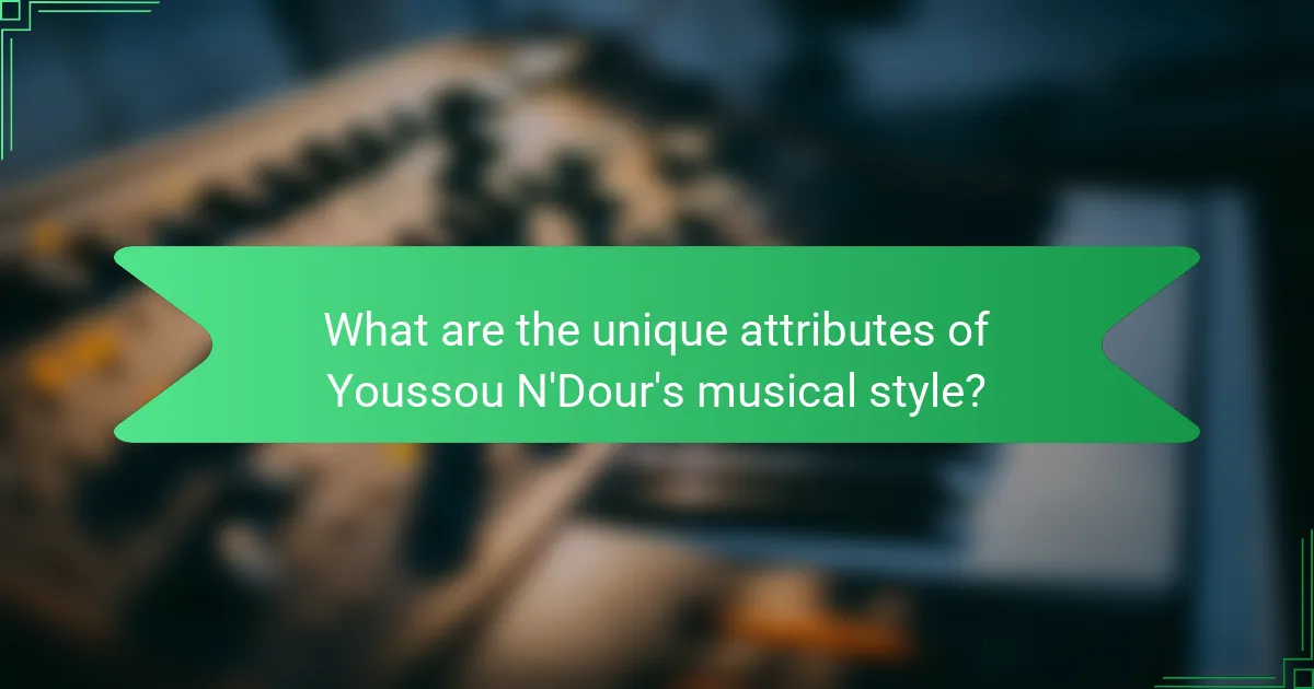 What are the unique attributes of Youssou N'Dour's musical style?