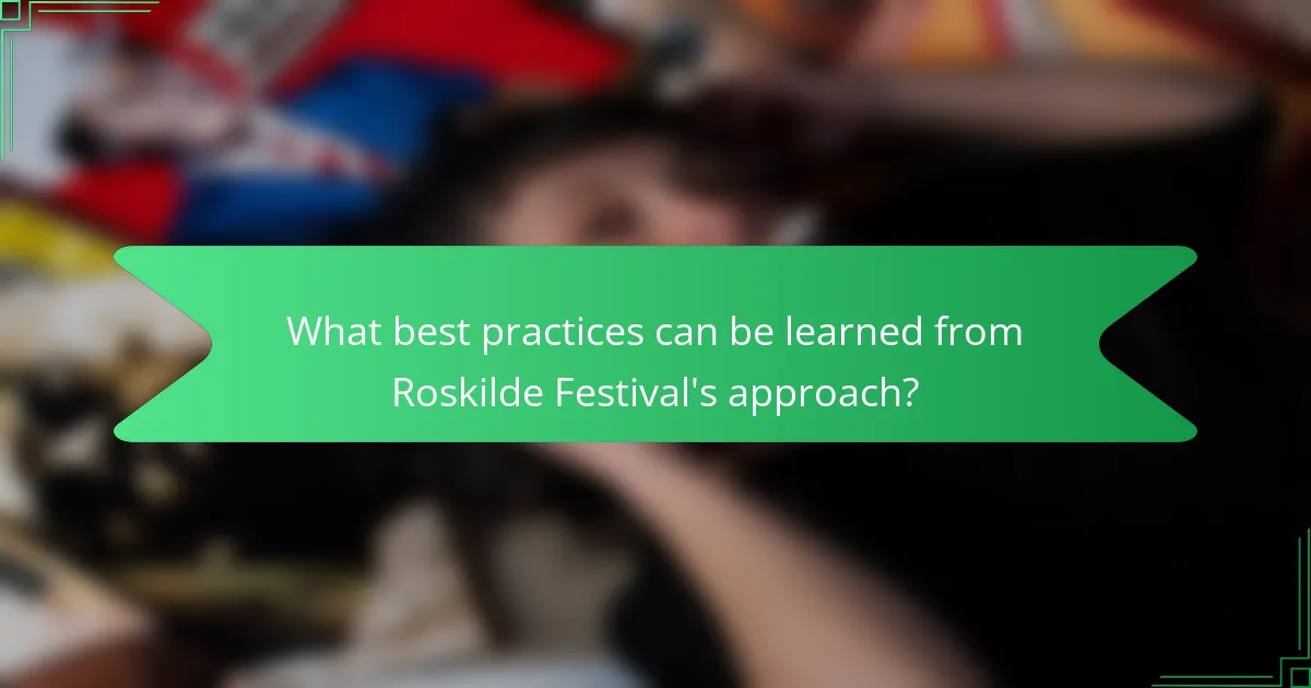 What best practices can be learned from Roskilde Festival's approach?