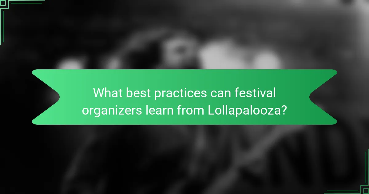 What best practices can festival organizers learn from Lollapalooza?