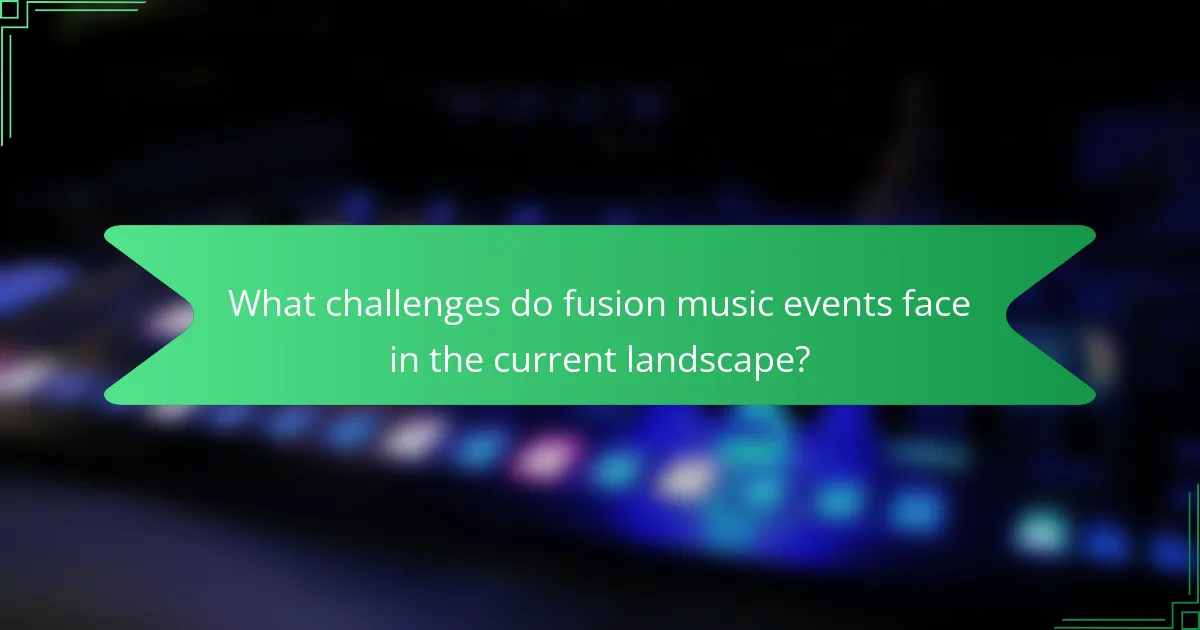 What challenges do fusion music events face in the current landscape?