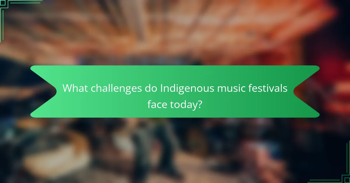 What challenges do Indigenous music festivals face today?