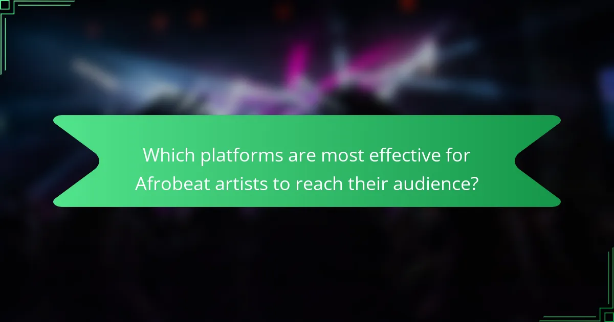 Which platforms are most effective for Afrobeat artists to reach their audience?